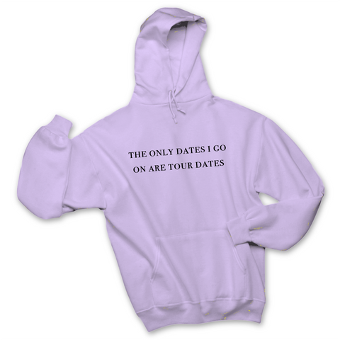 The Only Dates I Go On Are Tour Dates Hoodie