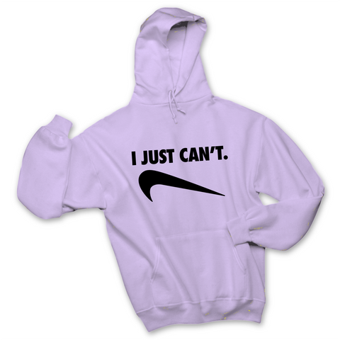 I Just Can't Hoodie