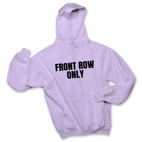 Front Row Only Hoodie