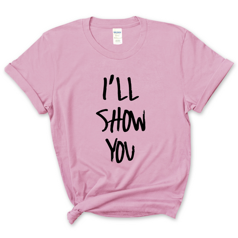 Justmoji // I'll Show You T-Shirt