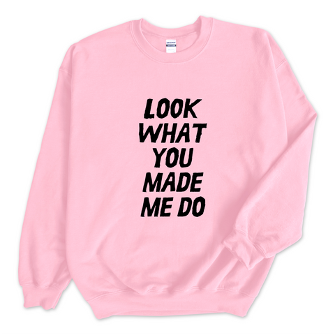 Look What You Made Me Do Crewneck Sweatshirt