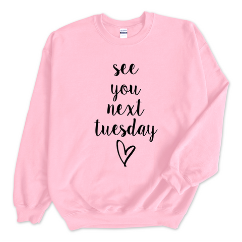 See You Next Tuesday Crewneck Sweatshirt