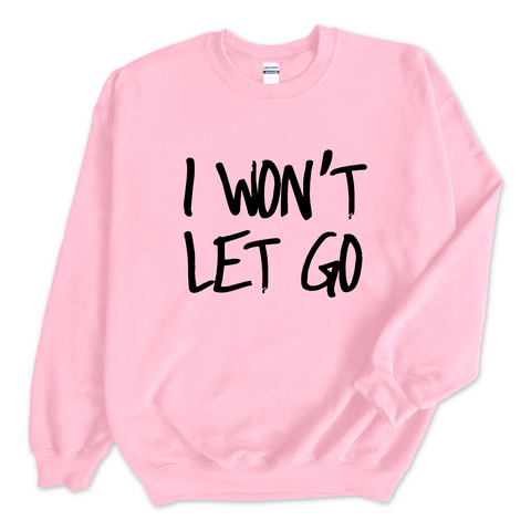 Justmoji // I Won't Let Go Crewneck Sweatshirt