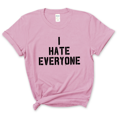 I Hate Everyone T-Shirt