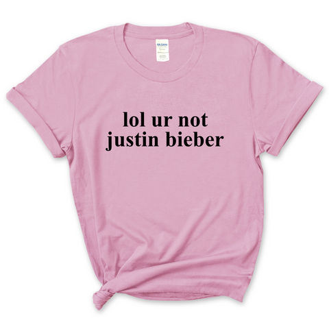 lol ur not justin bieber T-Shirt