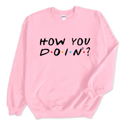 How You Doin'? Crewneck Sweatshirt