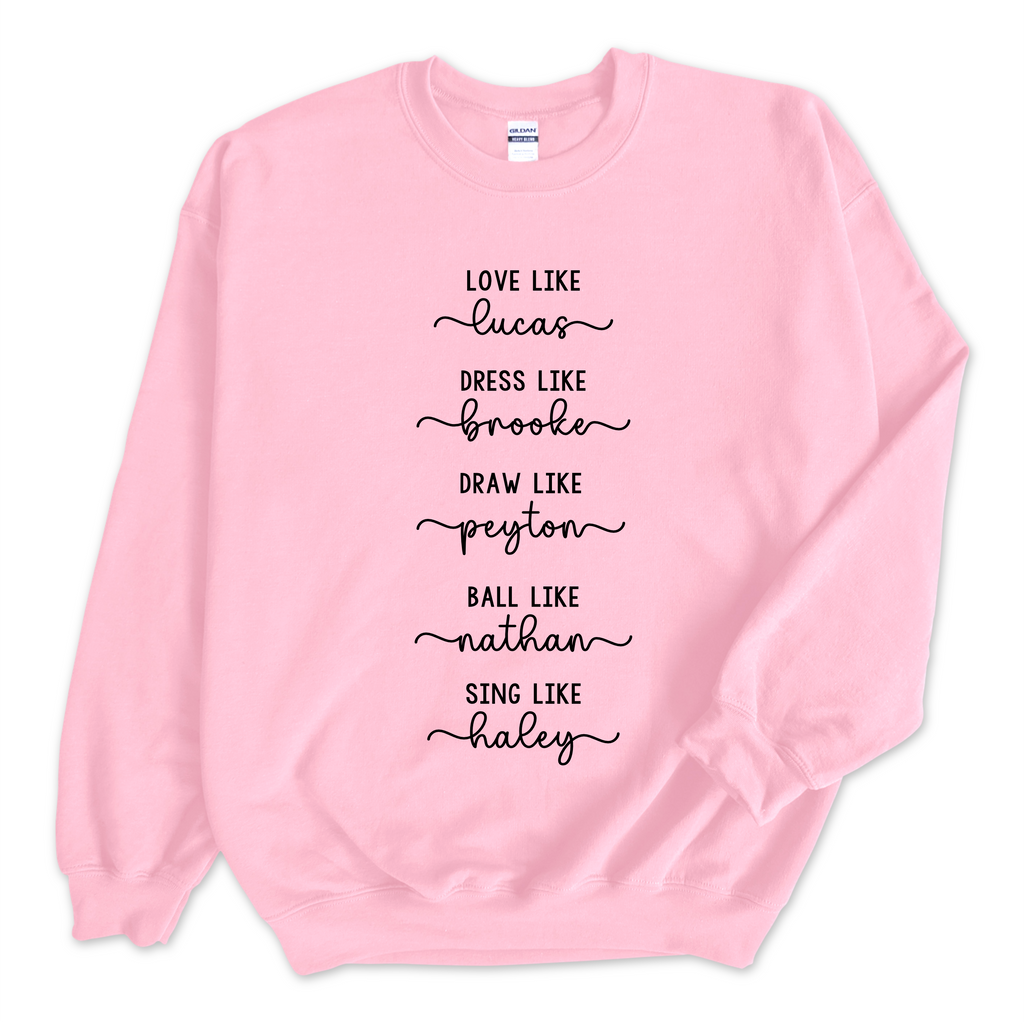 One Tree Hill // Love like Lucas, Dress like Brooke, Draw like Peyton, Ball like Nathan, Sing like Haley Crewneck Sweatshirt