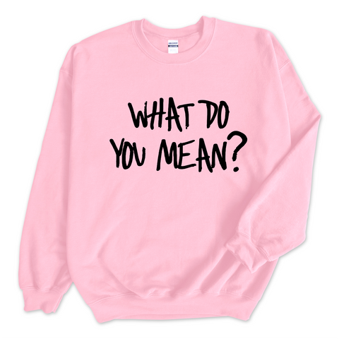 Justmoji // What Do You Mean? Crewneck Sweatshirt