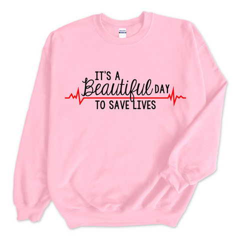 It's a Beautiful Day to Save Lives Crewneck Sweatshirt