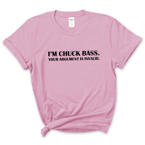 I'm Chuck Bass. Your Argument is Invalid. T-Shirt