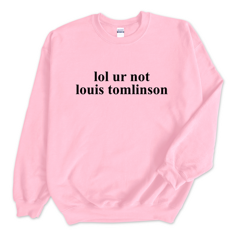 lol ur not louis tomlinson Crewneck Sweatshirt