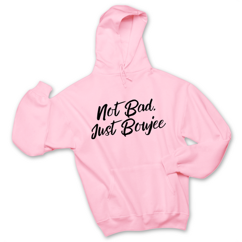 Not Bad, Just Boujee Hoodie