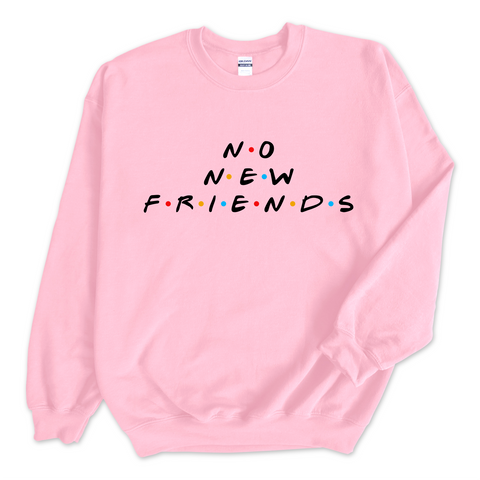 No New Friends Crewneck Sweatshirt