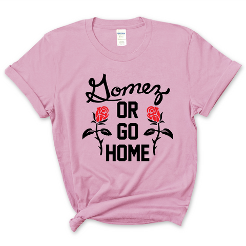 Gomez or Go Home T-Shirt