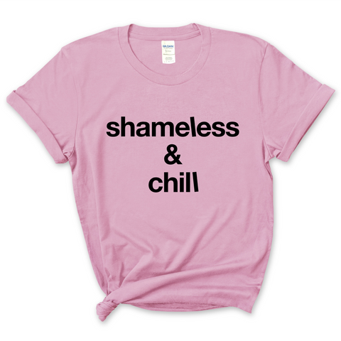 Shameless & Chill T-Shirt