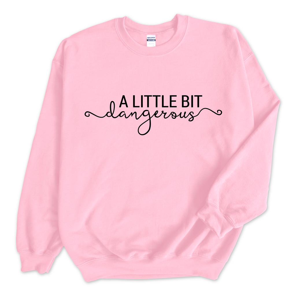 A Little Bit Dangerous Crewneck Sweatshirt