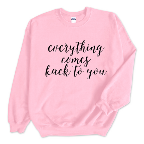 Everything Comes Back to You Crewneck Sweatshirt