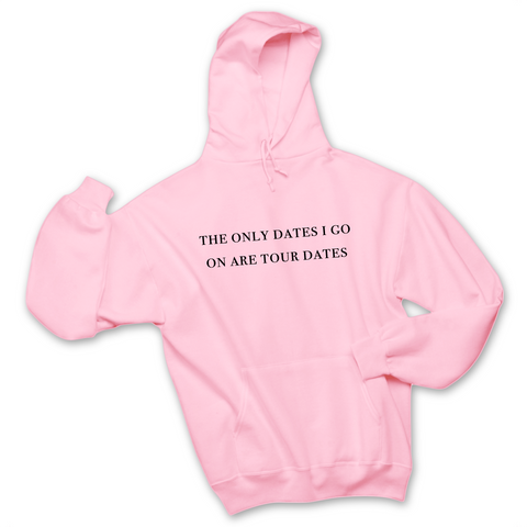 The Only Dates I Go On Are Tour Dates Hoodie