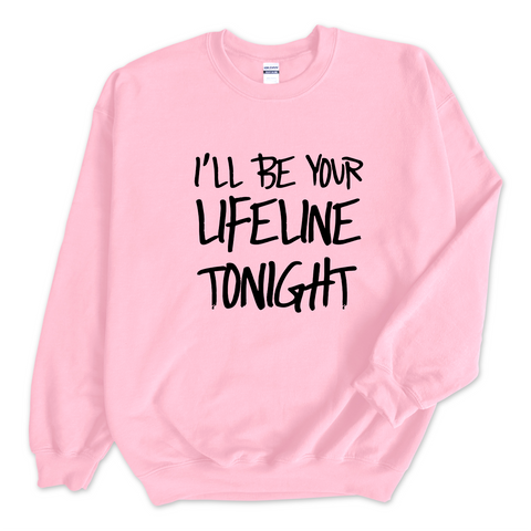 Justmoji // I'll Be Your Lifeline Tonight Crewneck Sweatshirt