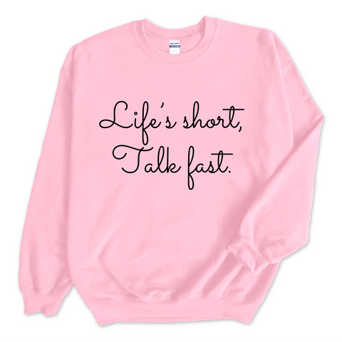 Life's Short. Talk Fast. Crewneck Sweatshirt