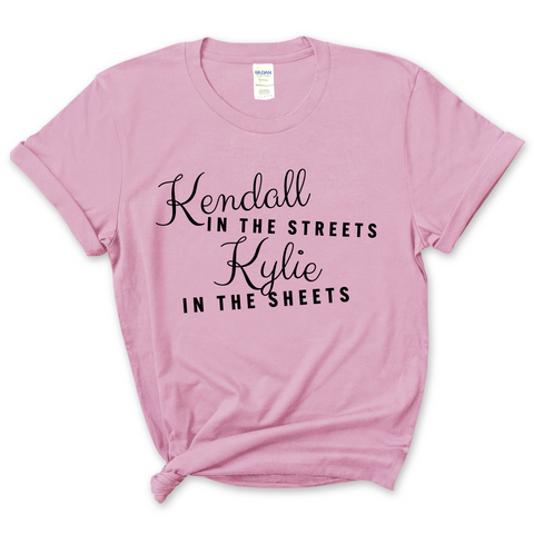 Kendall in the Streets, Kylie in the Sheets T-Shirt