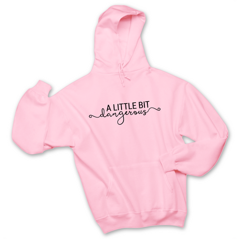 A Little Bit Dangerous Hoodie