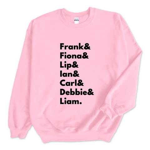 Shameless // Frank, Fiona, Lip, Ian, Carl, Debbie, & Liam Crewneck Sweatshirt