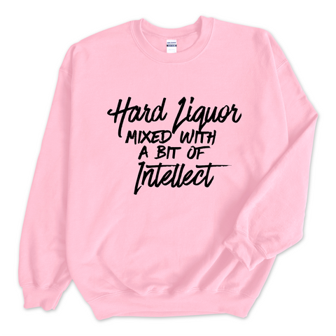 Hard Liquor Mixed with a bit of Intellect Crewneck Sweatshirt