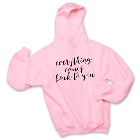 Everything Comes Back to You Hoodie