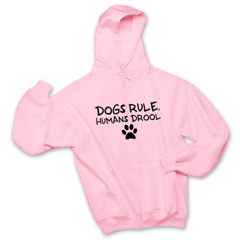 Dogs Rule, Humans Drool Hoodie