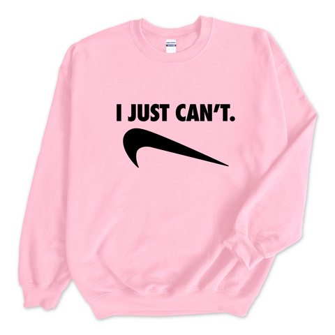 I Just Can't Crewneck Sweatshirt