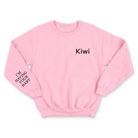 Kiwi // I'm Having Your Baby Crewneck Sweatshirt