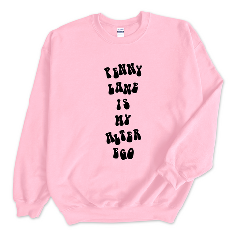 Penny Lane is My Alter Ego Crewneck Sweatshirt