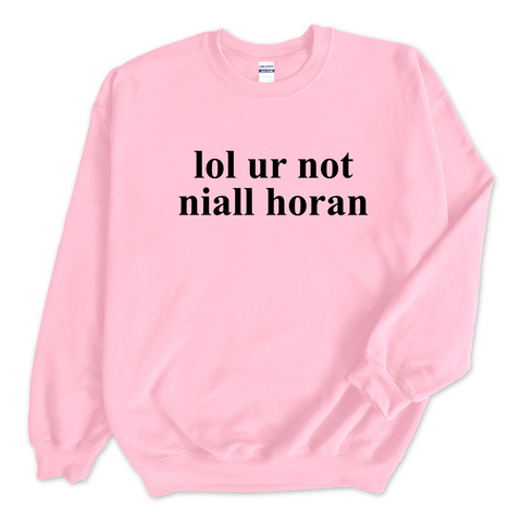 lol ur not niall horan Crewneck Sweatshirt