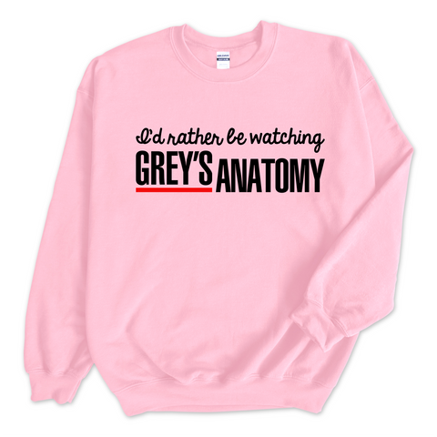 I'd Rather Be Watching Grey's Anatomy Crewneck Sweatshirt