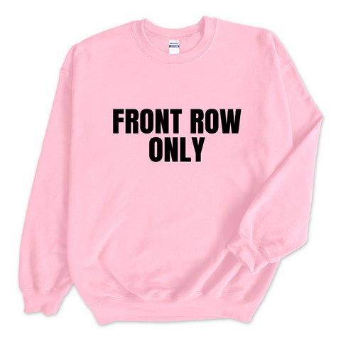 Front Row Only Crewneck Sweatshirt