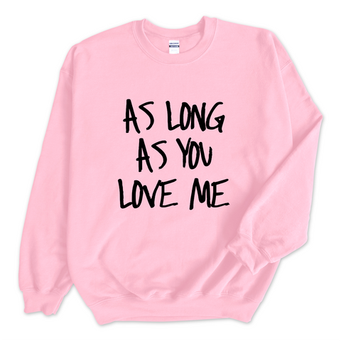 Justmoji // As Long As You Love Me Crewneck Sweatshirt