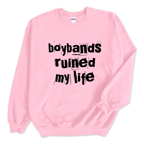 Boybands Ruined My Life Crewneck Sweatshirt