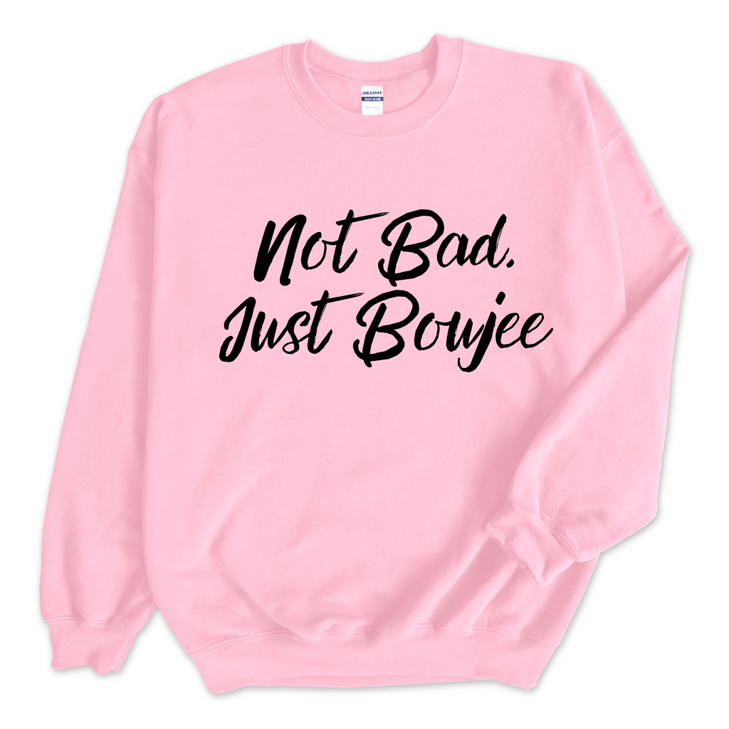 Not Bad, Just Boujee Crewneck Sweatshirt