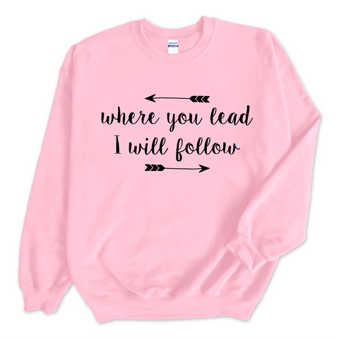 Where you lead, I will follow Crewneck Sweatshirt