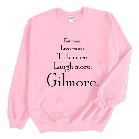 Eat More. Live More. Talk More. Laugh More, Gilmore. Crewneck Sweatshirt