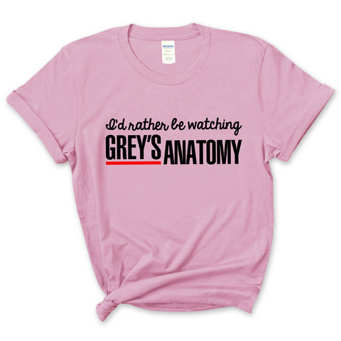 I'd Rather Be Watching Grey's Anatomy T-Shirt