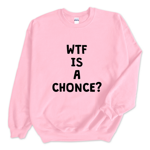 WTF is a Chonce? Crewneck Sweatshirt