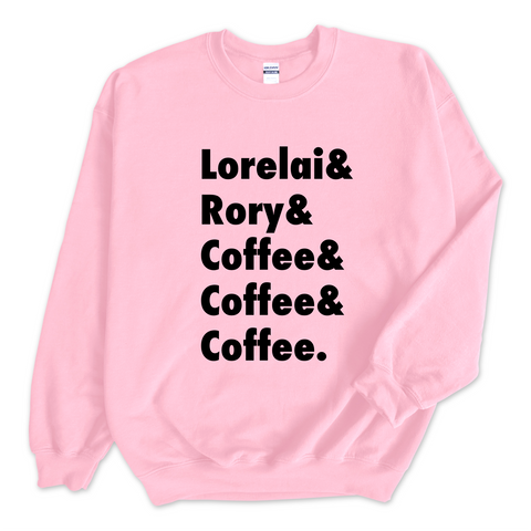 Lorelai & Rory & Coffee & Coffee & Coffee Crewneck Sweatshirt