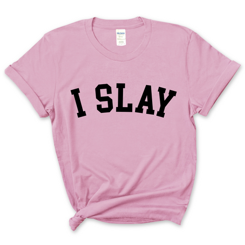 I Slay T-Shirt