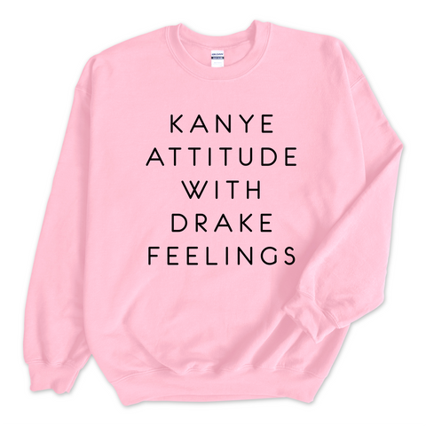 Kanye Attitude with Drake Feelings Crewneck Sweatshirt