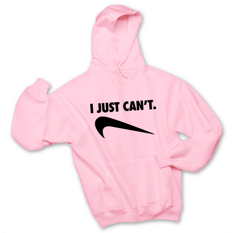 I Just Can't Hoodie