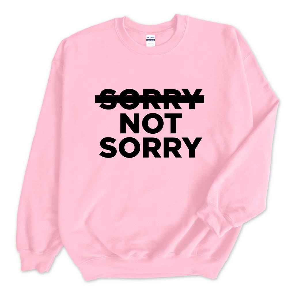 Sorry Not Sorry Crewneck Sweatshirt