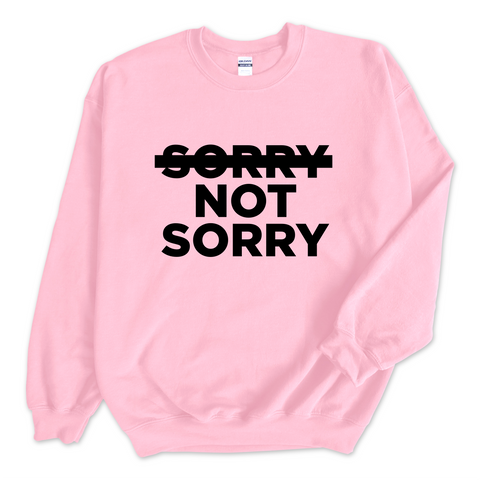 Sorry Not Sorry Crewneck Sweatshirt