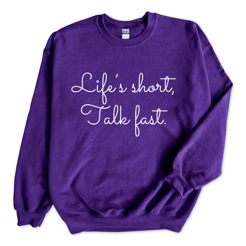 Life's Short. Talk Fast. Crewneck Sweatshirt